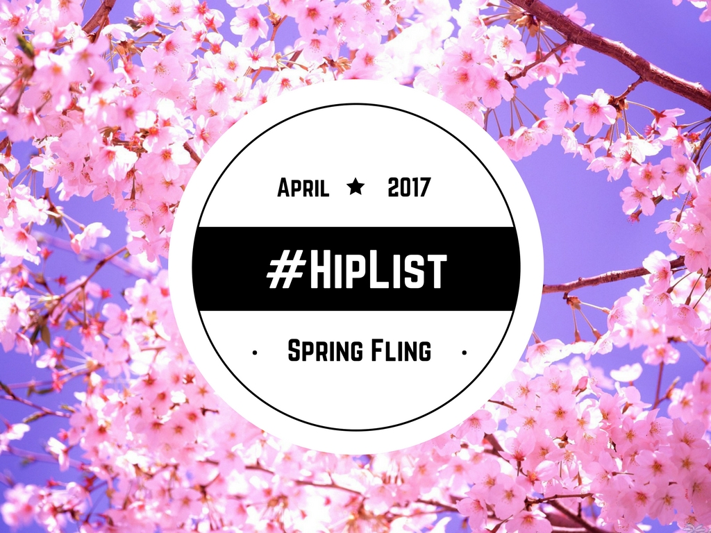 The Hip List’s Spring Fling Products The Hip List’s Spring Fling Products