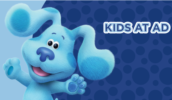 “Kids at AD” will Celebrate BLUE’S CLUES 25th Anniversary